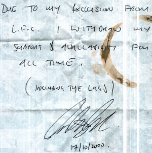 Due to my exclusion from L.F.C. I withdraw my support and availability for all time (including the Lags). Signed Malcolm Dick 17/10/2000.